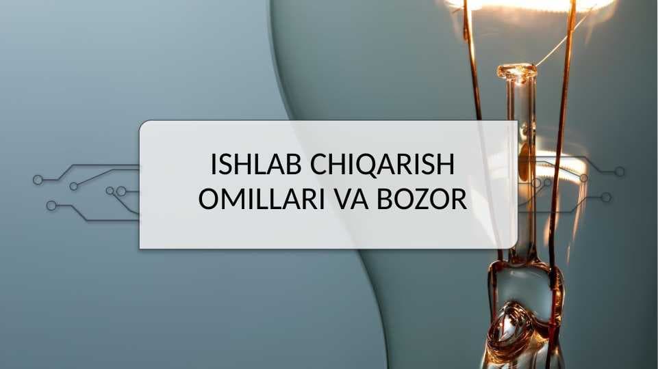 Ishlab chiqarish omillari va bozor