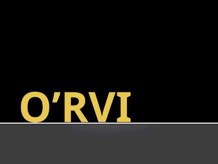 O’RVI o`tkir respirator virusli infeksiya