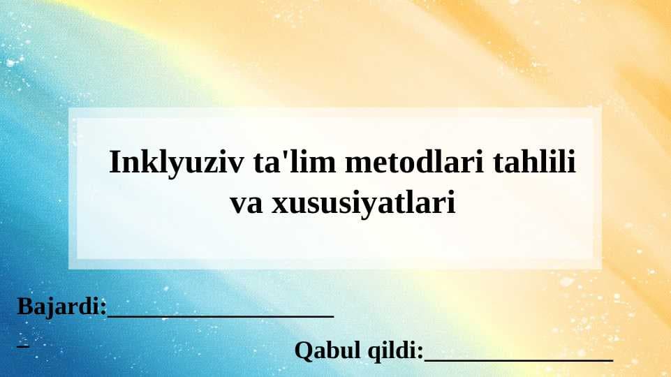 Inklyuziv ta'lim metodlari tahlili va xususiyatlari  SLAYD