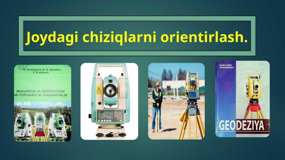 Joydagi chiziqlarni orientirlash.(4_mavzu)
