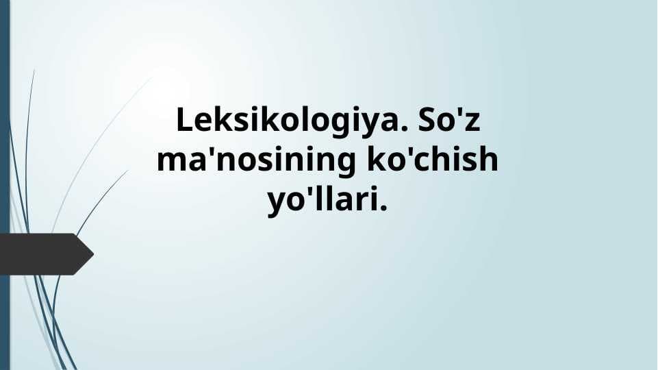 Leksikologiya. So'z ma'nosining ko'chish yo'llari.