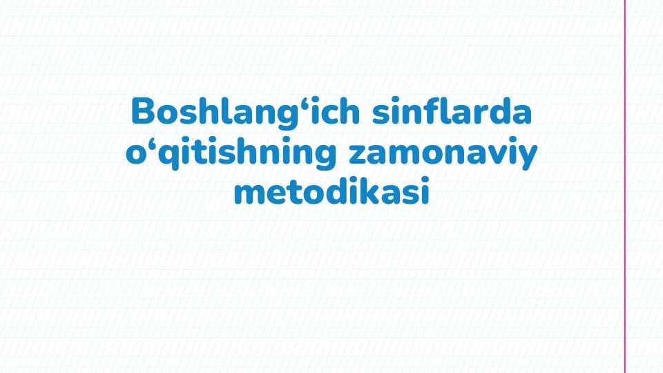 Boshlang‘ich sinflarda o‘qitishning zamonaviy metodikasi