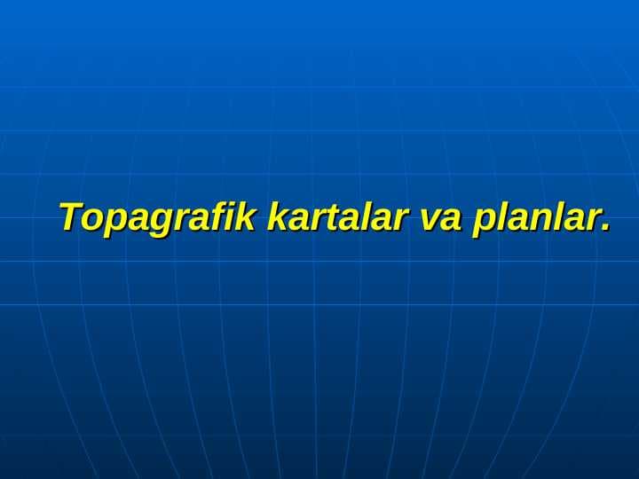 Topagrafik kartalar va planlar