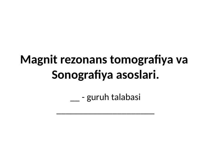 Magnit rezonans tomografiya va Sonografiya asoslari.