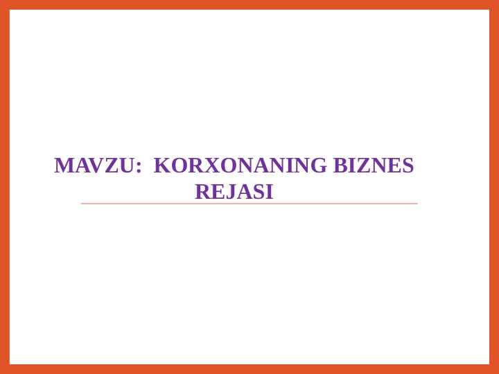 KORXONANING BIZNES REJASI