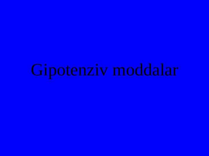 Gipotenziv moddalar
