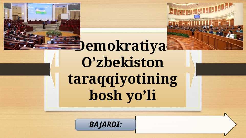 Demokratiya-O’zbekiston taraqqiyotining bosh yo’li