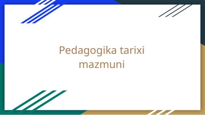 Pedagogika tarixi mazmuni