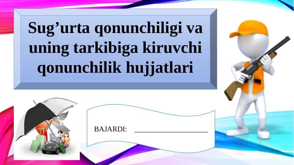 Sug’urta qonunchiligi va uning tarkibiga kiruvchi qonunchilik hujjatlari