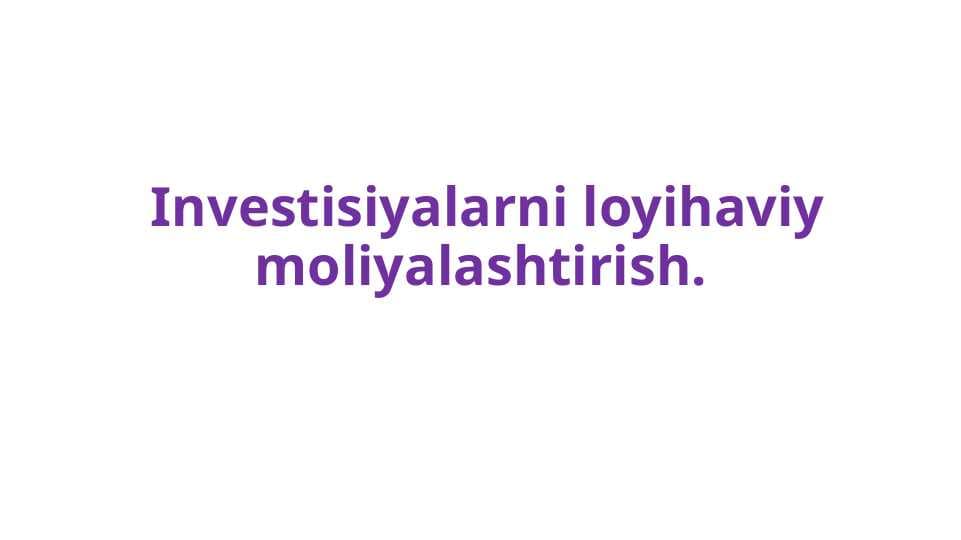 Investisiyalarni loyihaviy moliyalashtirish