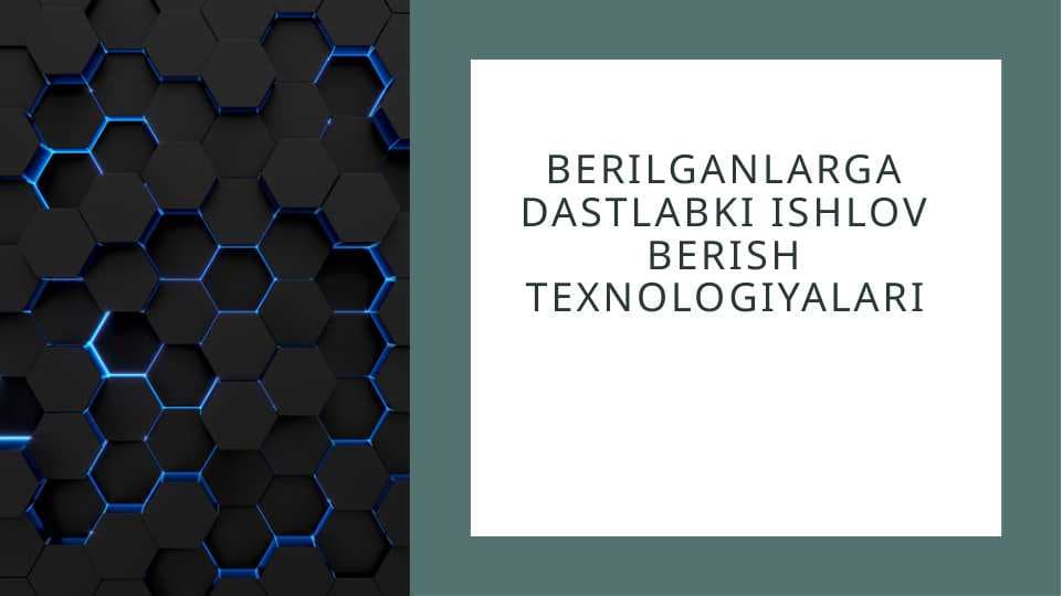 Berilganlarga dastlabki ishlov berish texnologiyalari