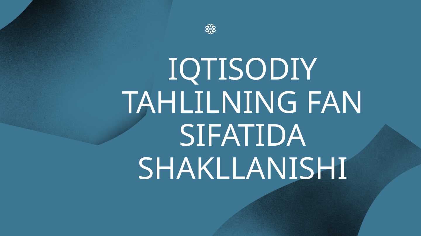 Iqtisodiy tahlilning fan sifatida shakllanishi