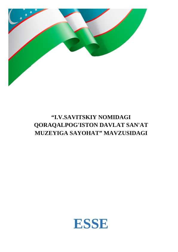 I.V.SAVITSKIY NOMIDAGI QORAQALPOG'ISTON DAVLAT SAN'AT MUZEYIGA SAYOHAT esse