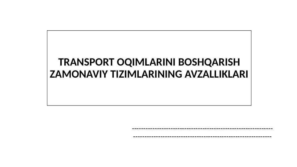 TRANSPORT OQIMLARINI BOSHQARISH ZAMONAVIY TIZIMLARINING AVZALLIKLARI
