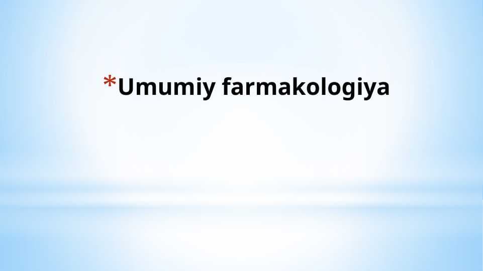 UMUMIY FARMAKOLOGIYA