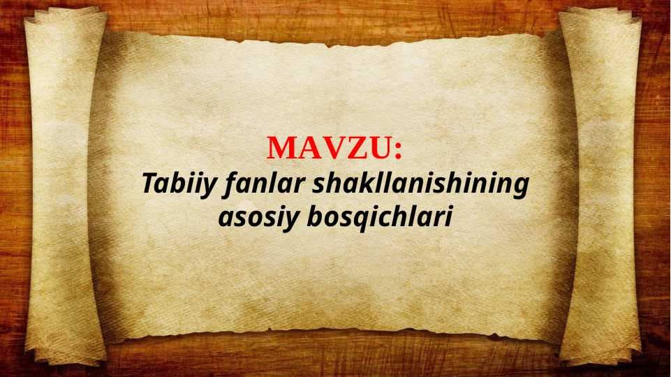 Tabiiy fanlar shakllanishining asosiy bosqichlari (TAQDIMOT)