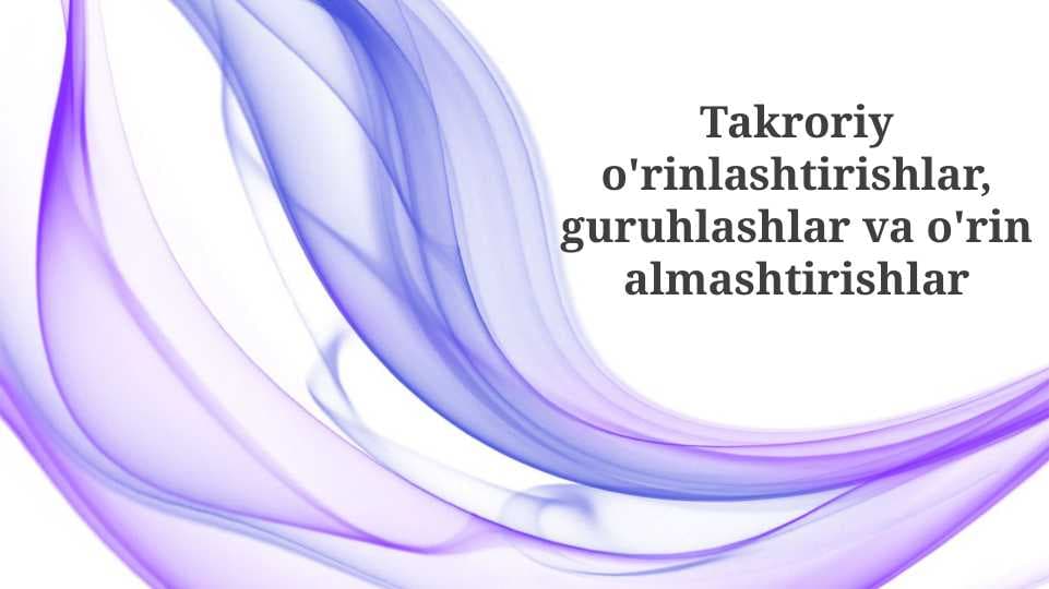 Takroriy o'rinlashtirishlar, guruhlashlar va o'rin almashtirishlar