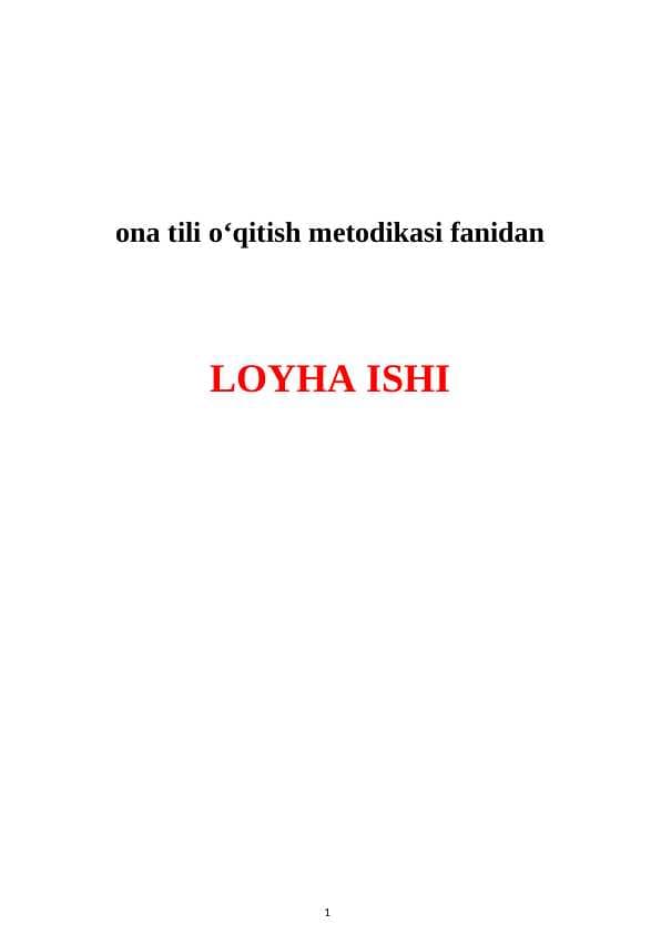 ona tili o‘qitish metodikasi fanidan.LOYHA ISHI
