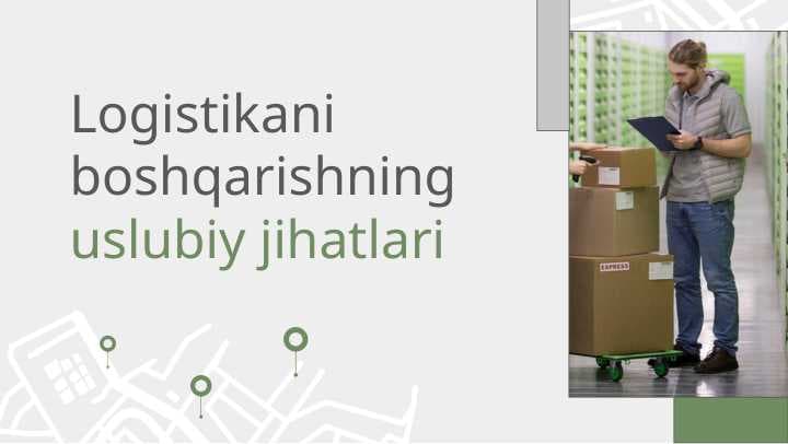 Logistikani boshqarishning uslubiy jihatlari