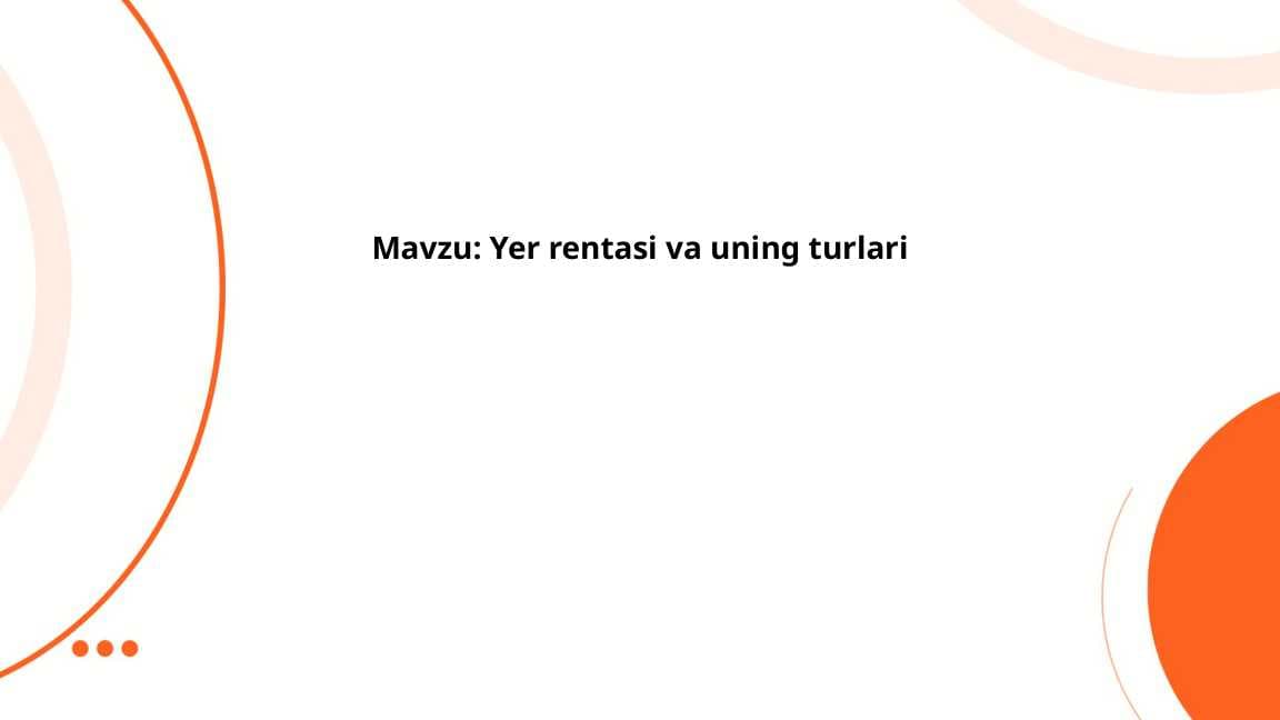 Yer rentasi va uning turlari