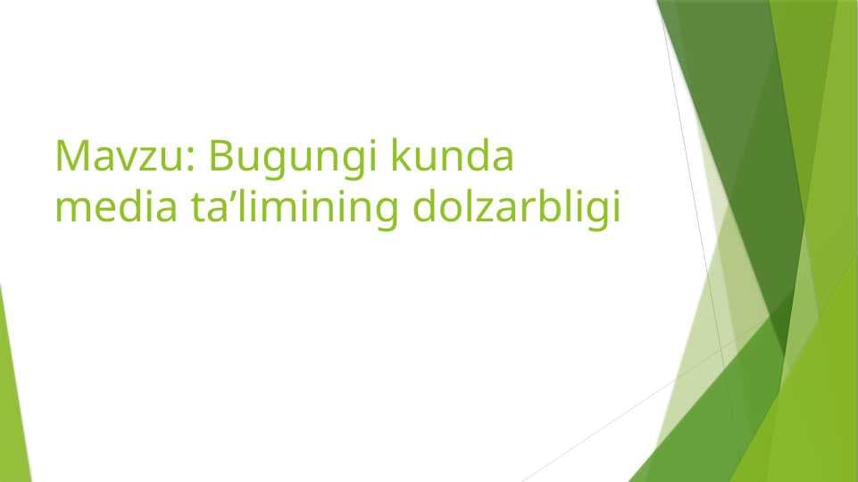 Bugungi kunda media ta’limining dolzarbligi