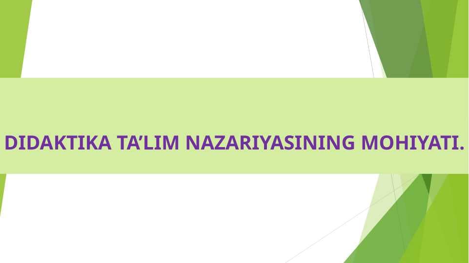 DIDAKTIKA TA’LIM NAZARIYASINING MOHIYATI