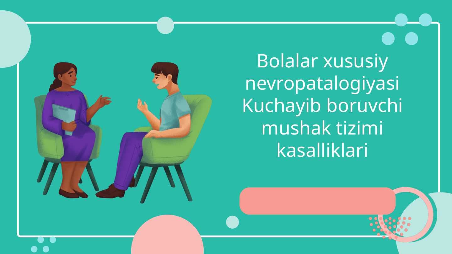 Bolalar xususiy nevropatalogiyasi Kuchayib boruvchi mushak tizimi kasalliklari