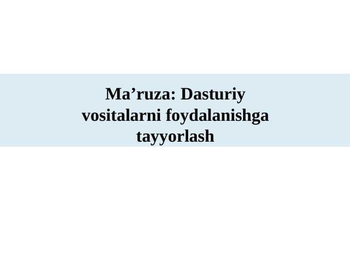 Dasturiy vositalarni foydalanishga tayyorlash