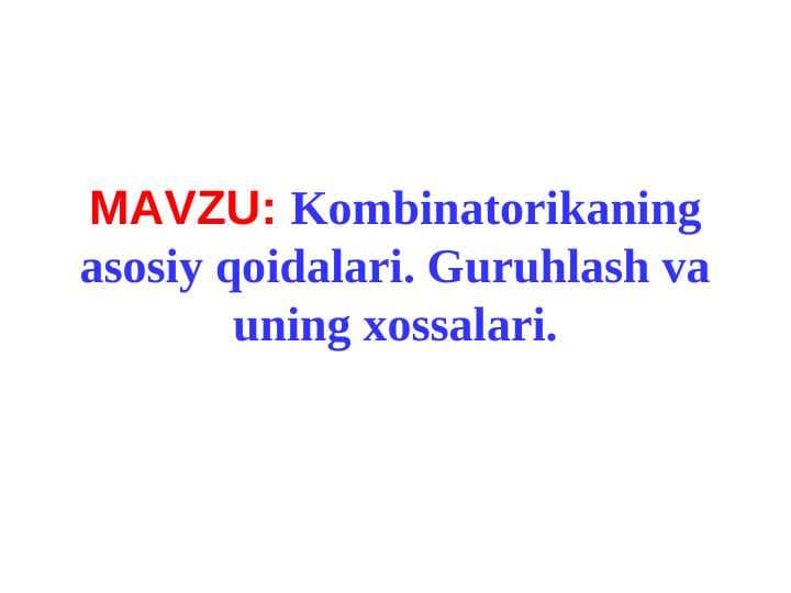 Kombinatorikaning asosiy qoidalari. Guruhlash va uning xossalari.
