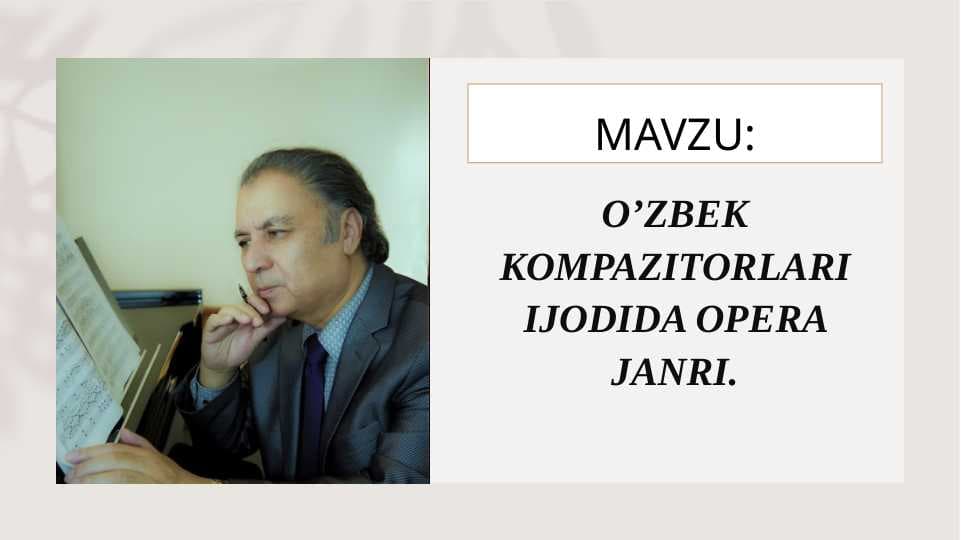 O’ZBEK KOMPAZITORLARI IJODIDA OPERA JANRI