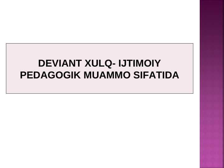 DEVIANT XULQ- IJTIMOIY PEDAGOGIK MUAMMO SIFATIDA