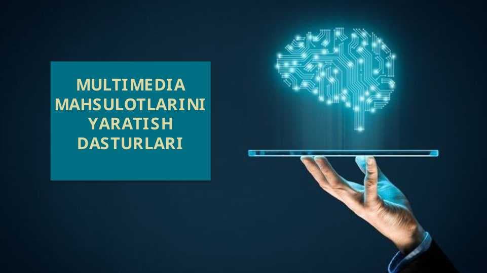 Multimedia mahsulotlarini yaratish dasturlari