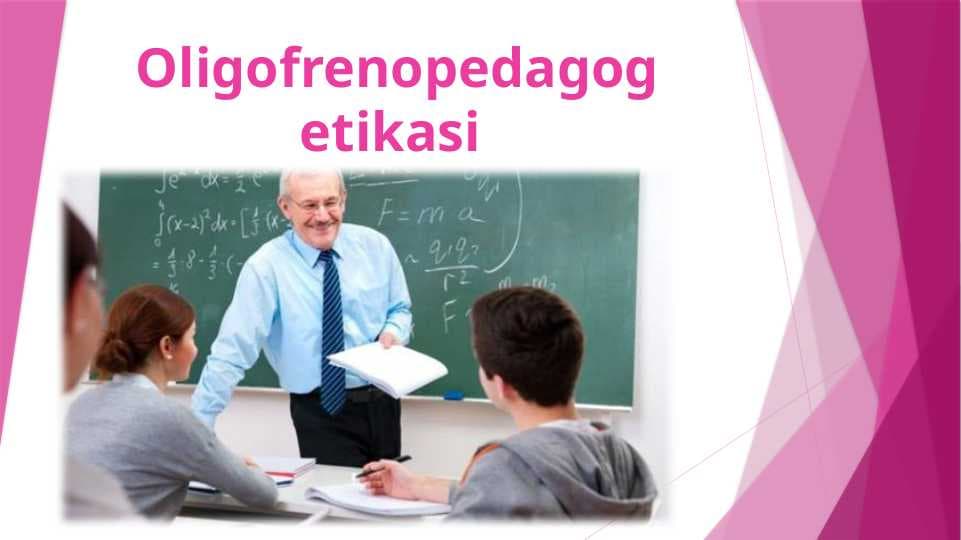 Oligofrenopedagog etikasi