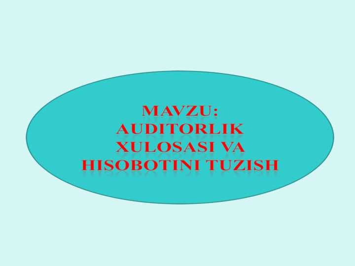 Auditorlik hisoboti va xulosasini tuzish