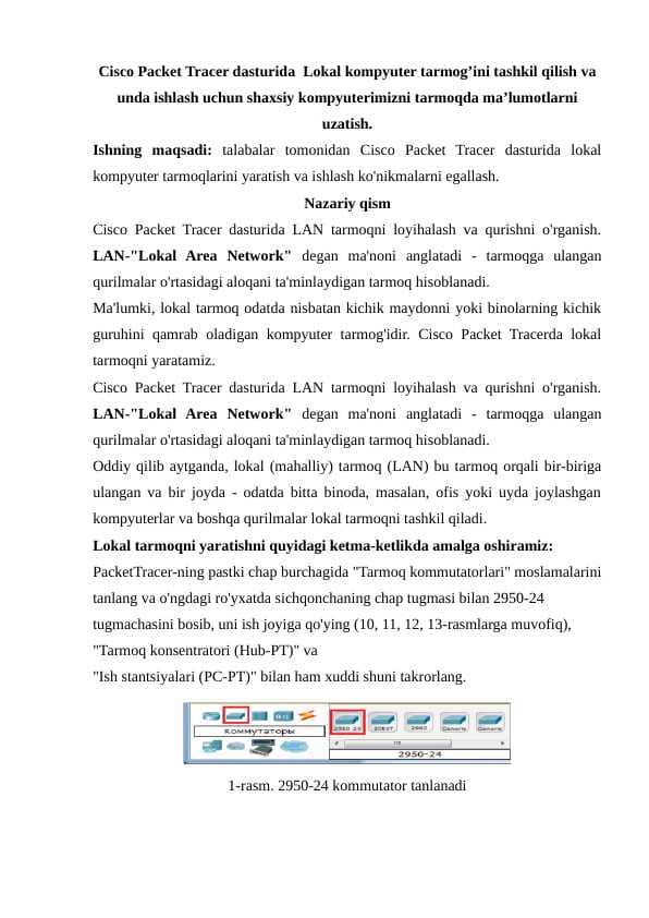 Cisco Packet Tracer dasturida  Lokal kompyuter tarmog’ini tashkil qilish va unda ishlash uchun shaxsiy kompyuterimizni tarmoqda ma’lumotlarni uzatish.