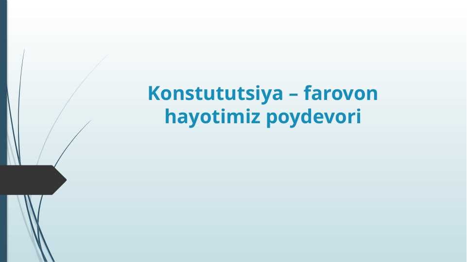Konstututsiya – farovon hayotimiz poydevori