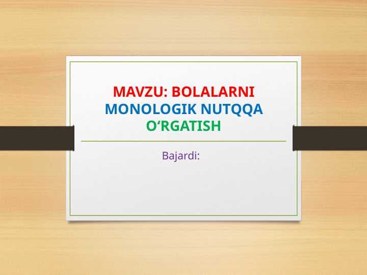 Bolalarni monologik nutqqa oʻrgatish