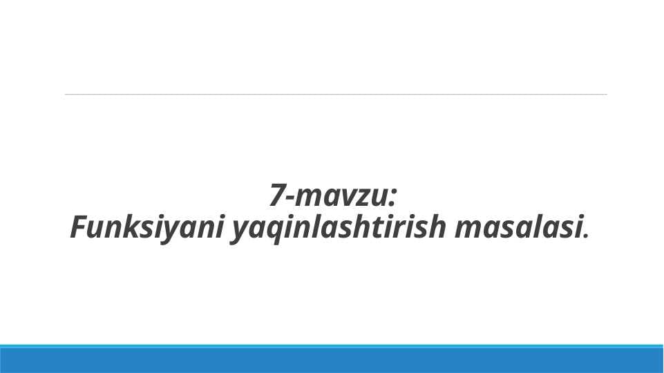 Funksiyani yaqinlashtirish masalasi | Sonli usulllar