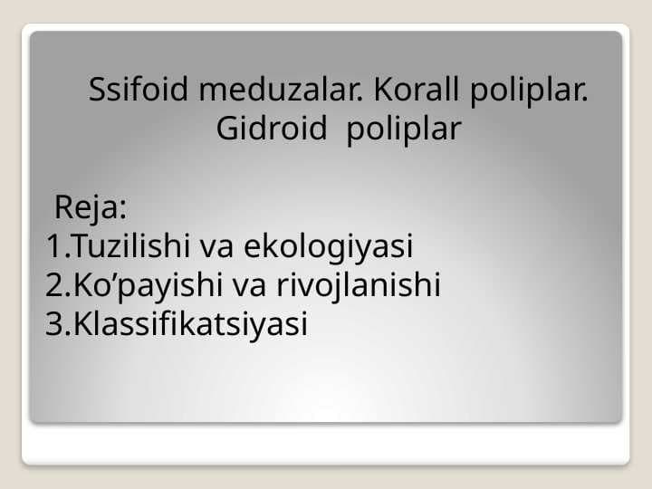 Ssifoid meduzalar. Korall poliplar. Gidroid  poliplar