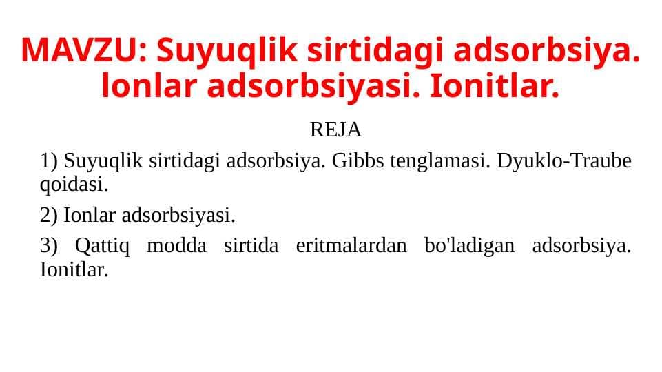 Suyuqlik sirtidagi adsorbsiya. lonlar adsorbsiyasi. Ionitlar