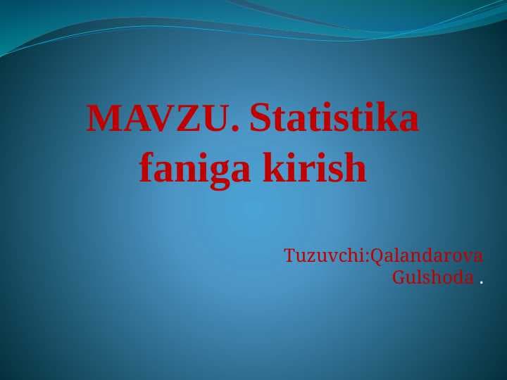 MAVZU. Statistika faniga kirish