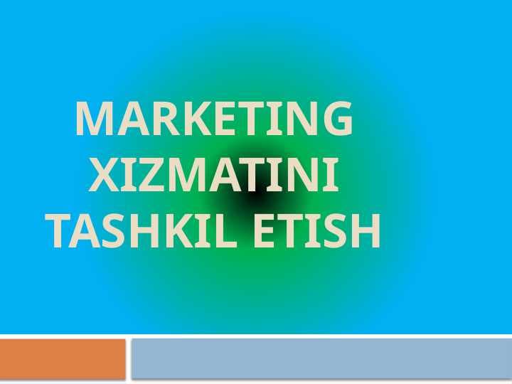 Marketing xizmatini tashkil etish T.pptx