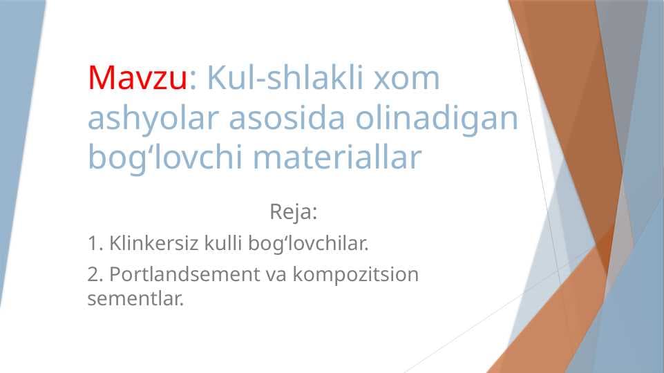 Kul-shlakli xom ashyolar asosida olinadigan bog‘lovchi materiallar