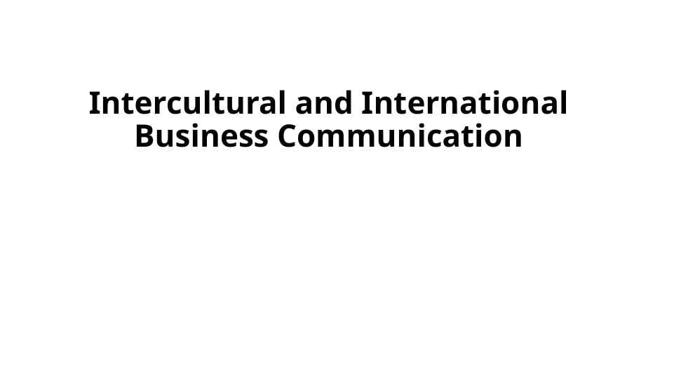 Intercultural and International Business Communication
