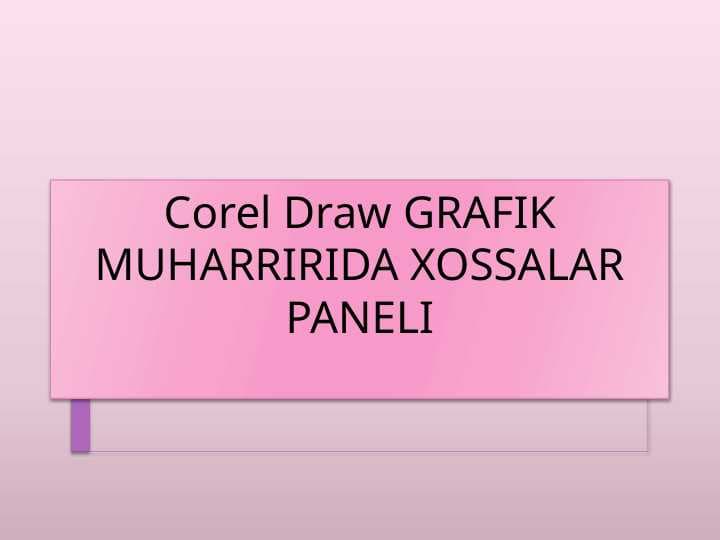 Corel Draw GRAFIK MUHARRIRIDA XOSSALAR PANELI