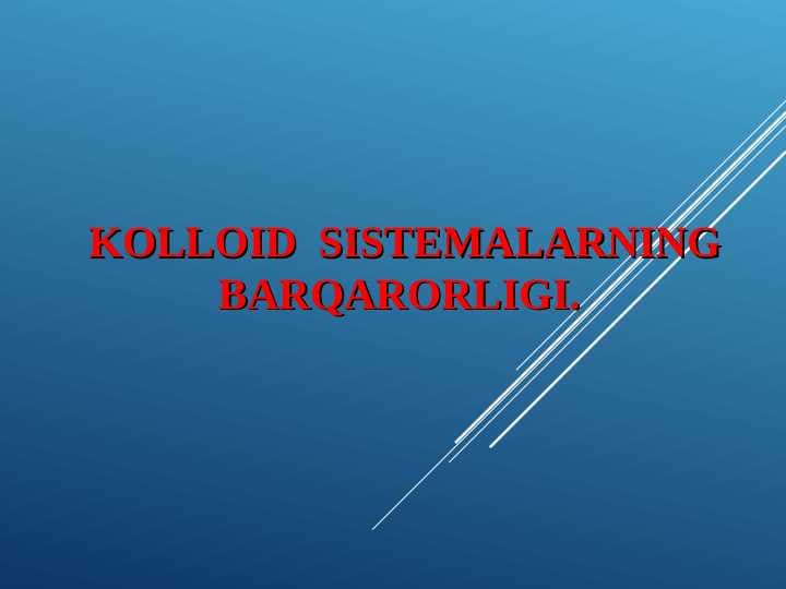 KОLLOID  SISTEMALARNING BARQARORLIGI.