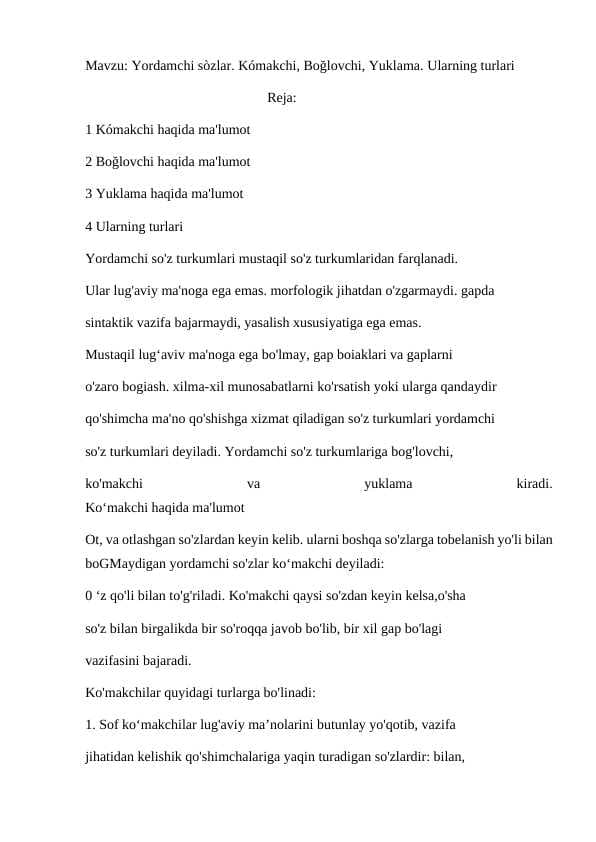 Yordamchi sòzlar. Kómakchi, Boğlovchi, Yuklama. Ularning turlari