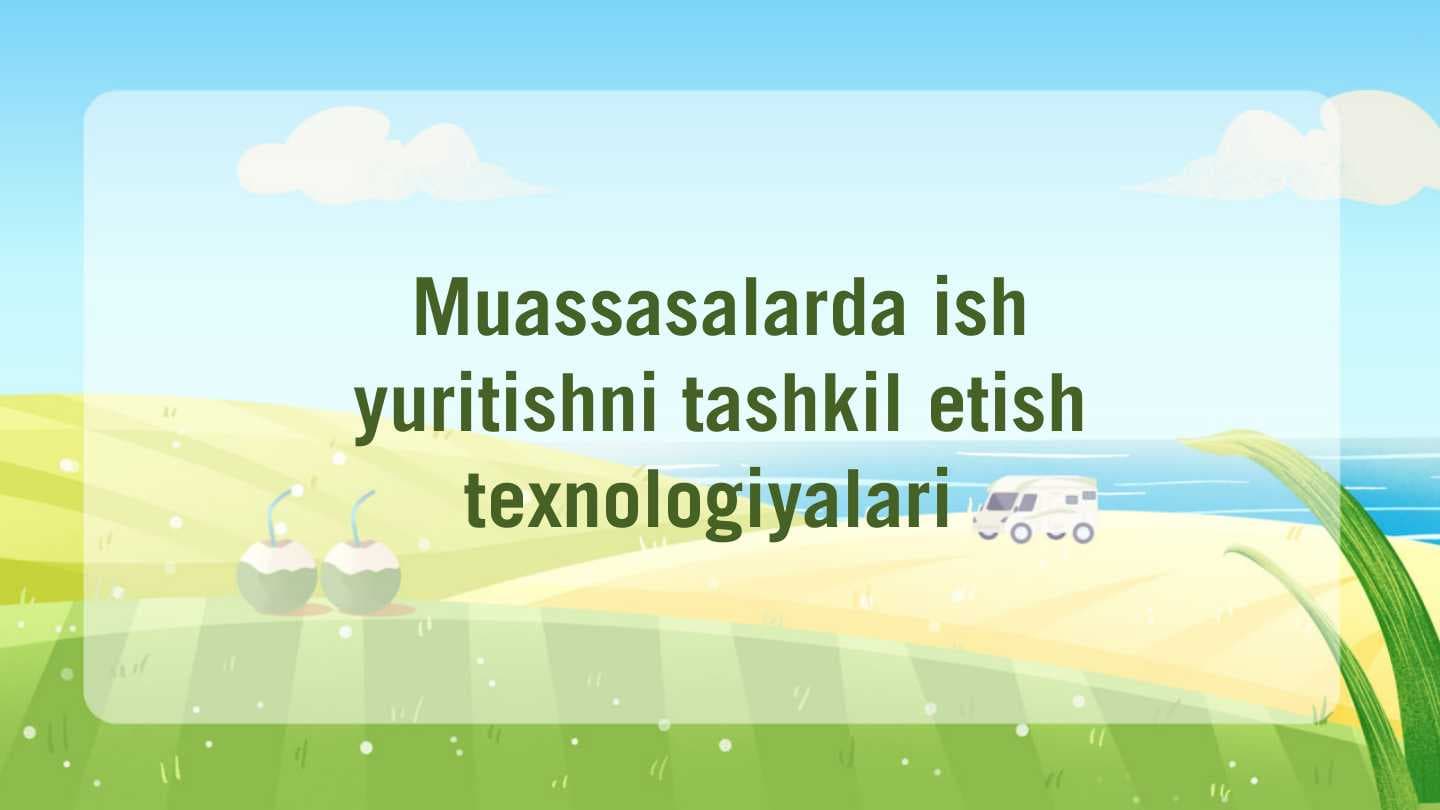 Muassasalarda ish yuritishni tashkil etish texnologiyalari