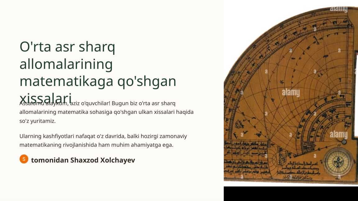 O'rta asr sharq allomalarining matematikaga qo'shgan xissalari