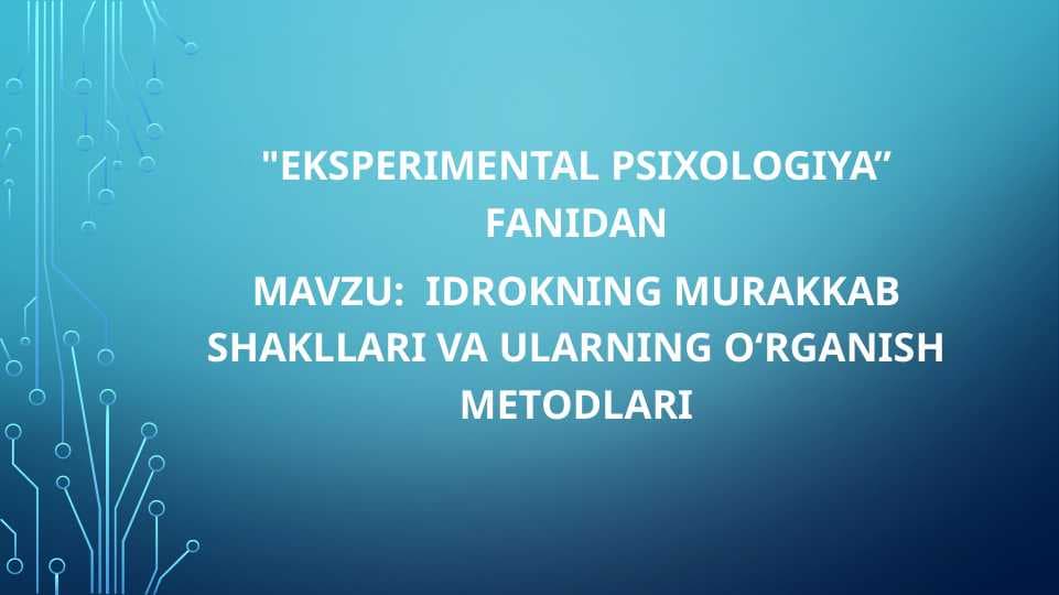 Idrokning murakkab shakllari va ularning o‘rganish metodlari.
